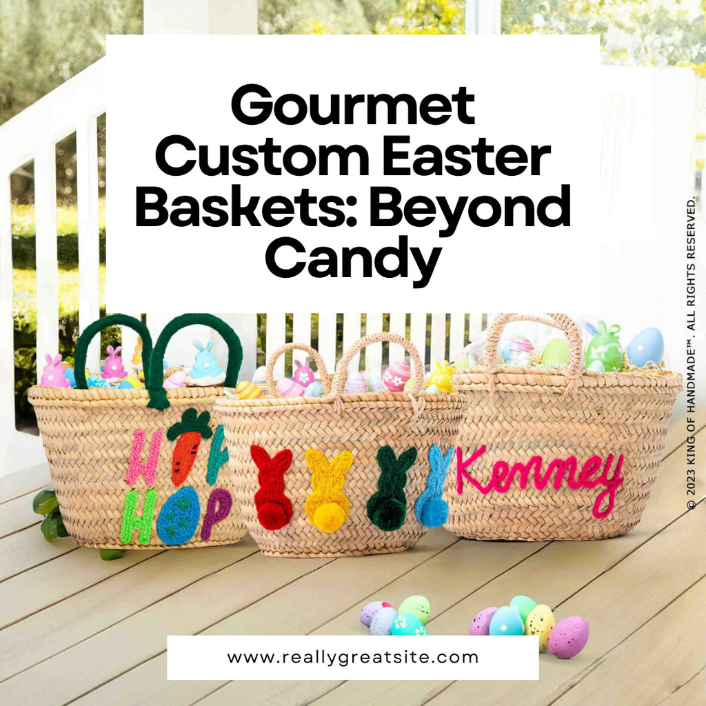 Gourmet Custom Easter Baskets: Beyond Candy