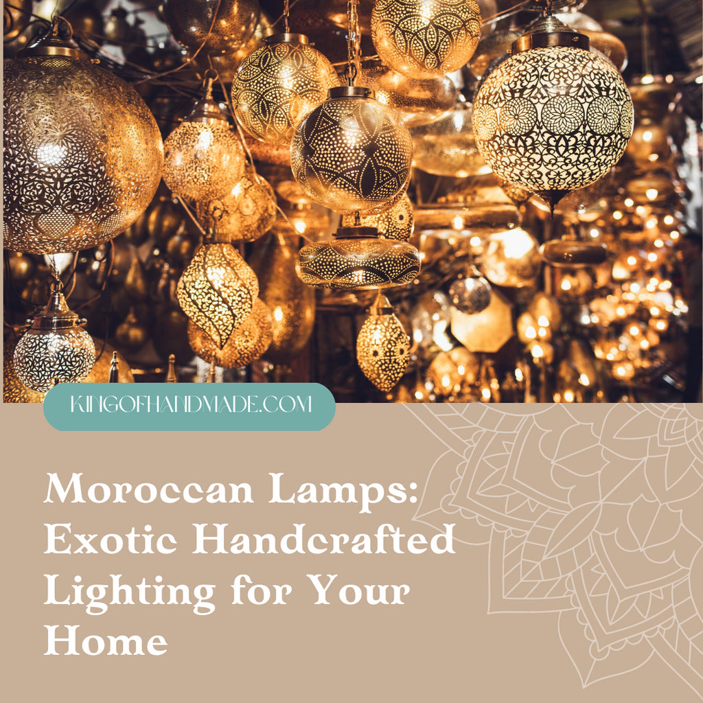 Moroccan Lamps: Exotic Handcrafted Lighting for Your Home