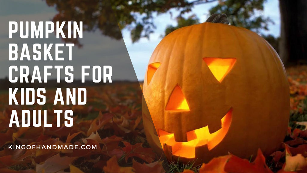 Pumpkin Basket Crafts for Kids and Adults