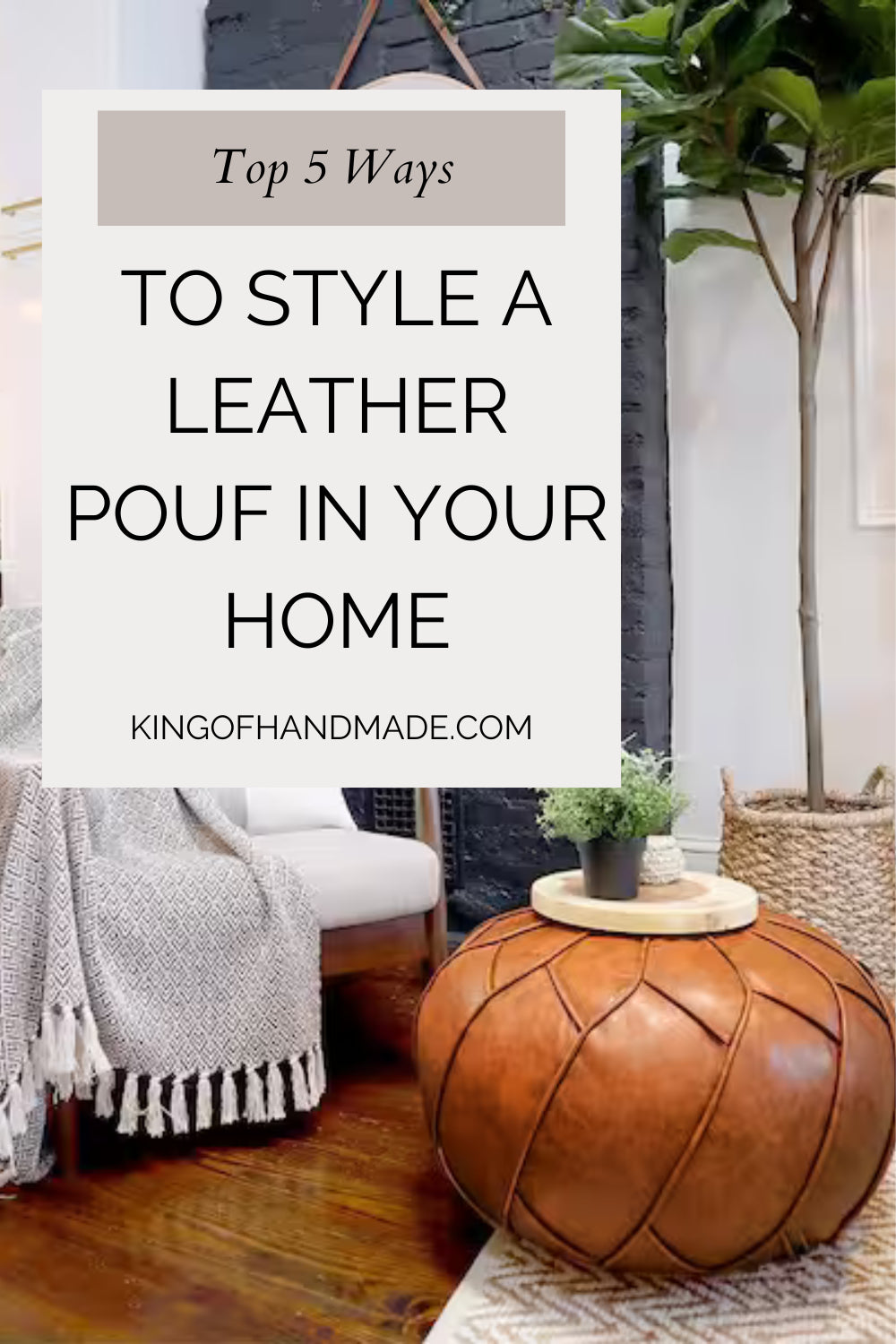 Top 5 Ways to Style a Leather Pouf in Your Home